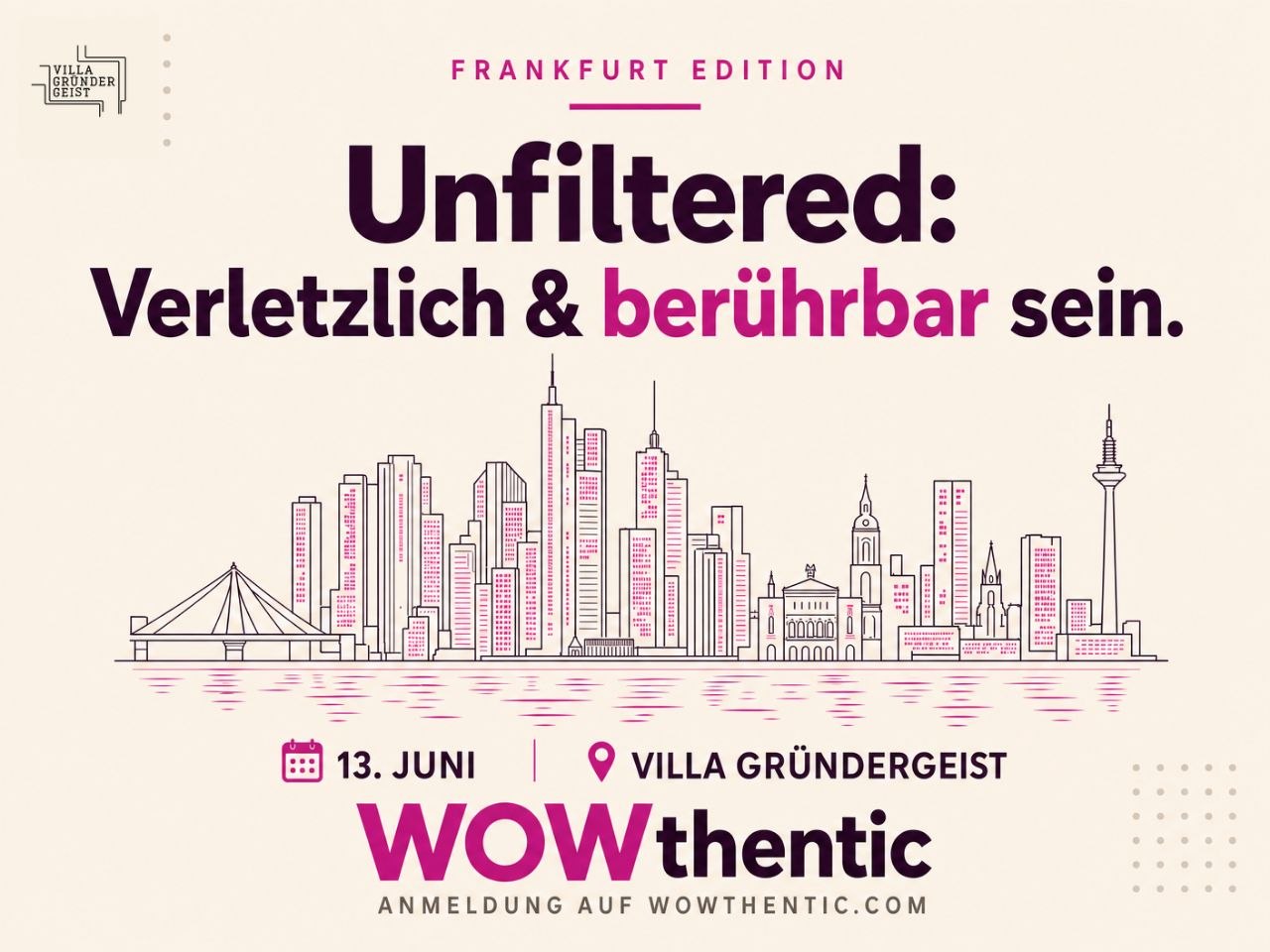 Poster announcing WOWthentic event in Frankfurt: 'Unfiltered: Verletzlich & berührbar sein' with city skyline illustration and date June 13 at Villa Gründersgeist.