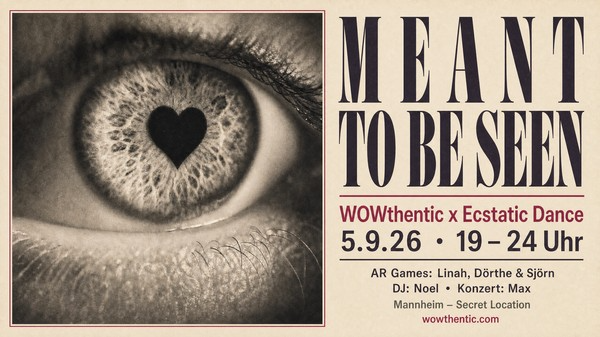 Close-up black-and-white eye with a heart-shaped pupil, next to a beige poster that reads 'MEANT TO BE SEEN' and event details for WOWthentic x Ecstatic Dance on 5.9.26, 19–24 Uhr, Mannheim.